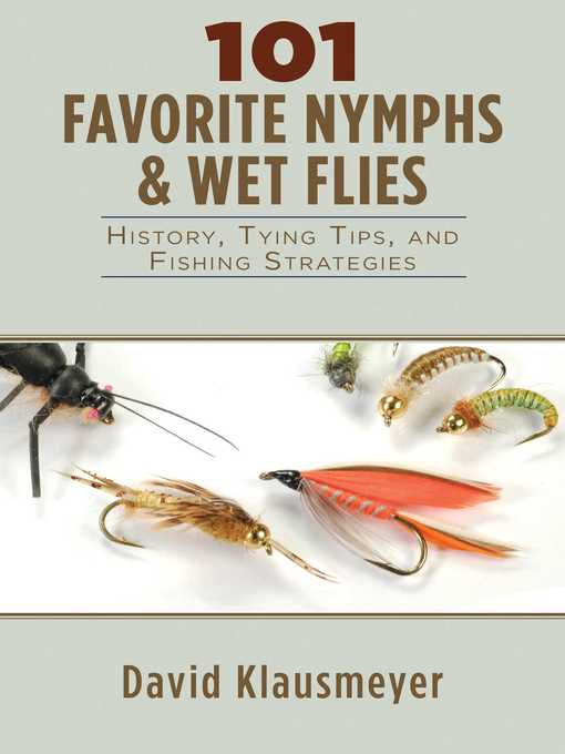 Title details for 101 Favorite Nymphs and Wet Flies: History, Tying Tips, and Fishing Strategies by David Klausmeyer - Available